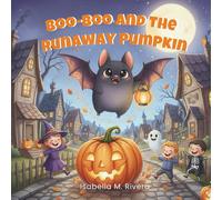 Boo-Boo and the Runaway Pumpkin: A Funny Not-Scary Halloween Picture Book for Kids Ages 2-7 About Friendship, Teamwork, Pumpkins, and Bats