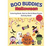 Boo Buddies: Coloring Book, Dot-to-Dot, Maze Puzzle Activity Book. 8.5 x 11, 59 pages, 31 easy to color images. Ages 4 and Up. Boo Buddies makes the ... baskets, or cozy afternoons at home.