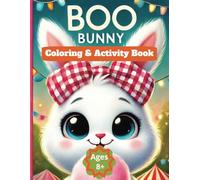 Boo Bunny Colouring and Activity Book for Children | Ages 8 and Up: Includes over fifty pages of prompts for drawing, colouring pages, word searches and other puzzles