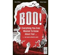Boo!: Everything you ever wanted to know about fear (but were afraid to ask)