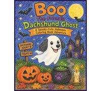 Boo The Friendly Dachshund Ghost: A Spooky-Cute Halloween Coloring Book Adventure