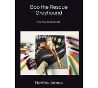 Boo The Rescue Greyhound: For You To Illustrate