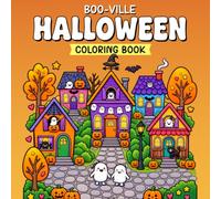 Boo-Ville Halloween Coloring Book: This Book Cute & Cozy Halloween Scenes, Friendly Ghosts, Pumpkins, Witches, Black Cats, Haunted Houses & Spooky Fun for Adults and Teens