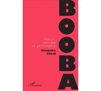 Booba Poésie, musique et philosophie - Alexandre Chirat - L'harmattan - broché - Essai