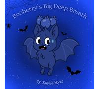 Booberry’s Big Deep Breath: A snuggly bat story for when you’re feeling nervous