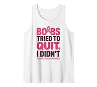 Boobs Tried To Quit I Didn't Breast Cancer Awareness Quote Débardeur