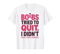Boobs Tried To Quit I Didn't Breast Cancer Awareness Quote T-Shirt