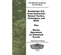 Boobytraps U.S. Army Instruction Manual Tactics, Techniques, and Skills Plus Marine Operations on Urbanized Terrain