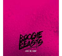 Boogie Beasts - Love Me Some