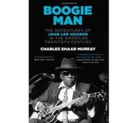 Boogie Man: The Adventures of John Lee Hooker in the American Twentieth Century - [Version Originale] Inconnu (Auteur)