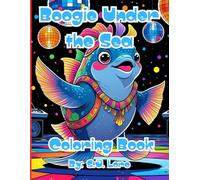 Boogie Under the Sea: Sea Creatures Shimmy, Shake, and Shine in This Groovy Coloring Adventure!