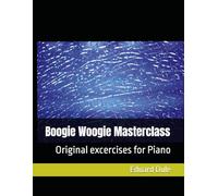 Boogie Woogie Masterclass: Original excercises for Piano