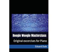 Boogie Woogie Masterclass: Original excercises for Piano