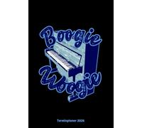 Boogie Woogie Terminplaner 2026: Boogie Woogie Jahresplaner und Kalender von Januar bis Dezember 2026 - Organizer und Zeitplaner für 1 Jahr