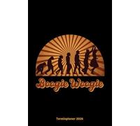 Boogie Woogie Terminplaner 2026: Boogie Woogie Retro Tanzdesign Jahresplaner und Kalender von Januar bis Dezember 2026 - Organizer und Zeitplaner für 1 Jahr