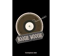 Boogie Woogie Terminplaner 2026: Boogie Woogie Schallplatten Jahresplaner und Kalender von Januar bis Dezember 2026 - Organizer und Zeitplaner für 1 Jahr
