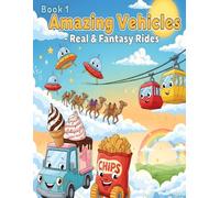 Book 1: Amazing Vehicles - Real & Fantasy Rides: 50 Fun Coloring Pages of Real and Fantasy Vehicles for Kids Ages 5-8