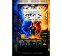 Book 1 Defeating Series Brain · Mind · Soul 1.DEFEATING HABITUAL LIES and DECEPTION 2.DEFEATING SADNESS The Wounded Soul 3.DEFEATING ADDICTION The ... LOW SELF-ESTEEM The Debilitating Soul