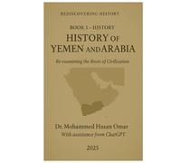 Book 1 - History of Yemen and Arabia: Re-examining the Roots of Civilization