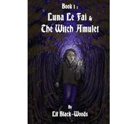 Book 1: Luna Le Fai & The Witch Amulet