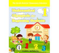(Book 1) Mathematical Olympiads for Beginning Students: The Perfect Starting Point for Young aspiring Mathematicians