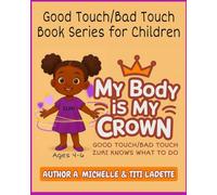 BOOK 1- MY BODY IS MY CROWN AGES (4-6): ZURI KNOWS WHAT TO DO