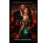 Book 1: Taken By The King: A Dark Mafia Arranged Marriage Romance with a Possessive Alpha King