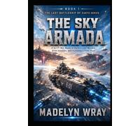 Book 1 The Sky Armada: A Sci-Fi Battleship War Novel of Alien Invasion, Survival, and Humanity’s Last Stand