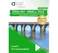 Book 2 - Learn English for Everyday Communication: A Structured English Course for Beginners | Part of a 6-Level Learning Pathway | Grammar, Vocabulary, Listening & Speaking Practice | EFL