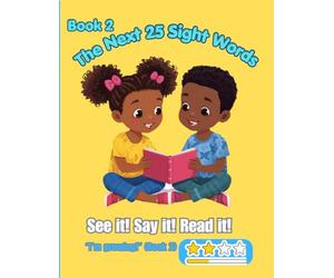 Book 2: My Next 25 Sight Words: See it! Say it! Read it! Build Confidence and Early Literacy Skills in Preschool and Kindergarten