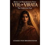BOOK 2 OF MAHABHARATA FILES: VEIL OF VIRATA: The Undercover Year