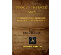Book 2 - The Dark Ages: Philosophy, Religion and Pre-Christian Christianity