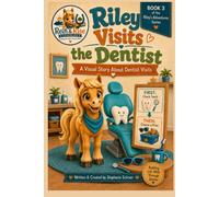 Book 3 Riley Visits The Dentist!: A Visual Story About Dentist Visits!