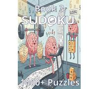 Book 3 SUDOKU 1000+ Puzzles: Challenge your brain again, sharpen your focus with over 1000 Sudoku puzzles to provide hours of mental entertainment