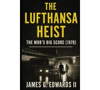 Book 3: The Lufthansa Heist: The Mob’s Big Score (1978)