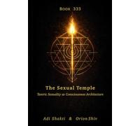 Book 333 - The Sexual Temple: Tantric Sexuality as Consciousness Architecture