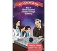 Book 4 - Albert Einstein's Journey Through Relativity: Dr. K's Portal Through Time