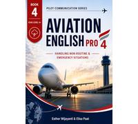 Book 4 - ICAO Level 4+ Aviation English Pro 4: Handling Non-Routine & Emergency Situations