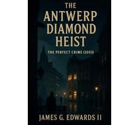 Book 4: The Antwerp Diamond Heist: The Perfect Crime (2003)