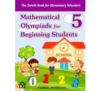 (Book 5) Mathematical Olympiads for Beginning Students: The Perfect Starting Point for Young Aspiring Mathematicians