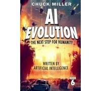 Book 6: AI Evolution: The Next Step for Humanity