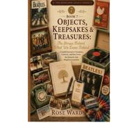 Book 7 Objects, Keepsakes & Treasures: The Stories Behind What We Leave Behind: Preserving the memories, meanings, and stories hidden within the family treasures passed from generation to generation.