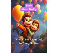 Book About Daddy: What I Love About Dad 20 Funny Stories