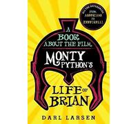 A Book About the Film Monty Python's Life of Brian: All the References from Assyrians to Zeffirelli