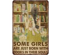 Book and Some Girls are Just Born with Books in Their Souls Plaque rétro en métal Plaque décorative en aluminium pour extérieur, jardin, cuisine, maison, café, bar, mur 20,3 x 30,5 cm