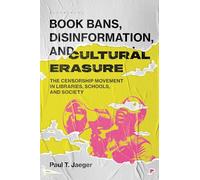 Book Bans, Disinformation, and Cultural Erasure: The Censorship Movement in Libraries, Schools, and Society