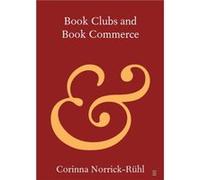 Book Clubs and Book Commerce by NorrickRuhl & Corinna Johannes Gutenberg Universitat Mainz & Germany NorrickRuhl Corinna Johannes Gutenberg Universitat Mainz Germany (Auteur)