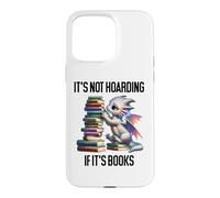 Book Dragon It's Not Hoarding If It's Books Sign Bookish Coque pour iPhone 15 Pro Max