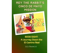 Book Eight: Rey the Rabbit's Cinco de Mayo Mission: A Journey Down the El Camino Real
