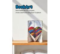 Book Folding Art For Everyone. Create Colorful 3D ‘Wavy Heart’ Sculpture: Full-Color Pre-Marked Pages | Mindfulness & Stress Relief Craft | ... Needed | Romantic Gift, Décor, and Relaxation